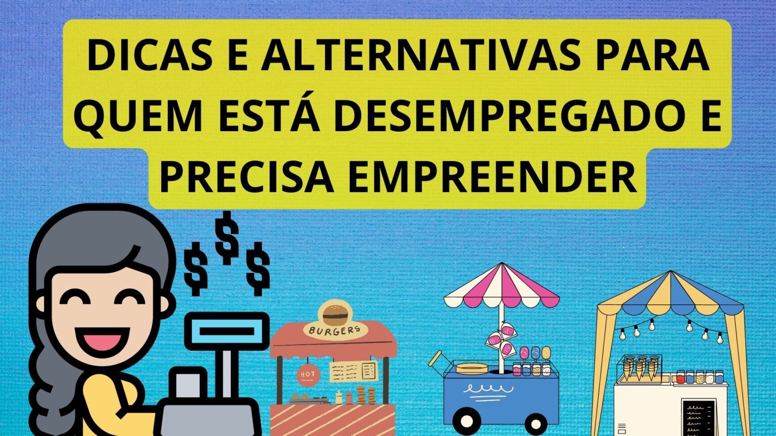 Dicas E Alternativas Para Quem Est Desempregado E Precisa Empreender