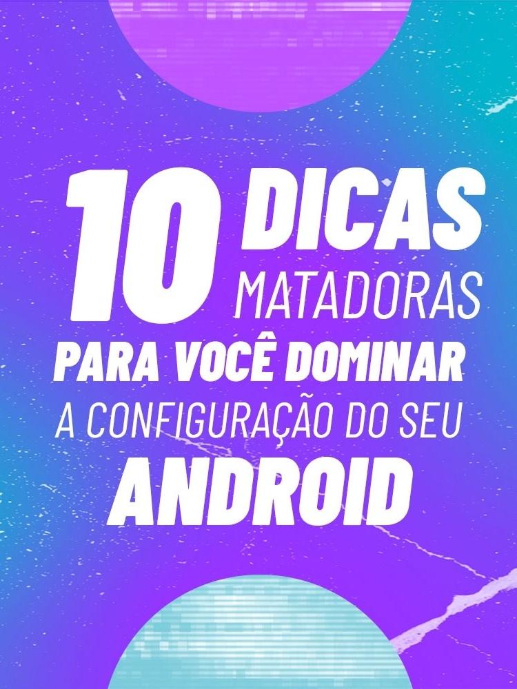 Tire fotos sem apertar botões e mais: 10 dicas para você dominar o Android