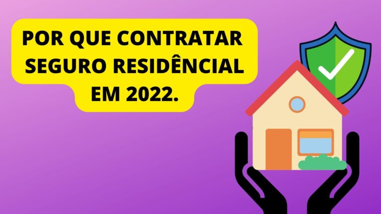 Por que contratar seguro residencial em 2022.