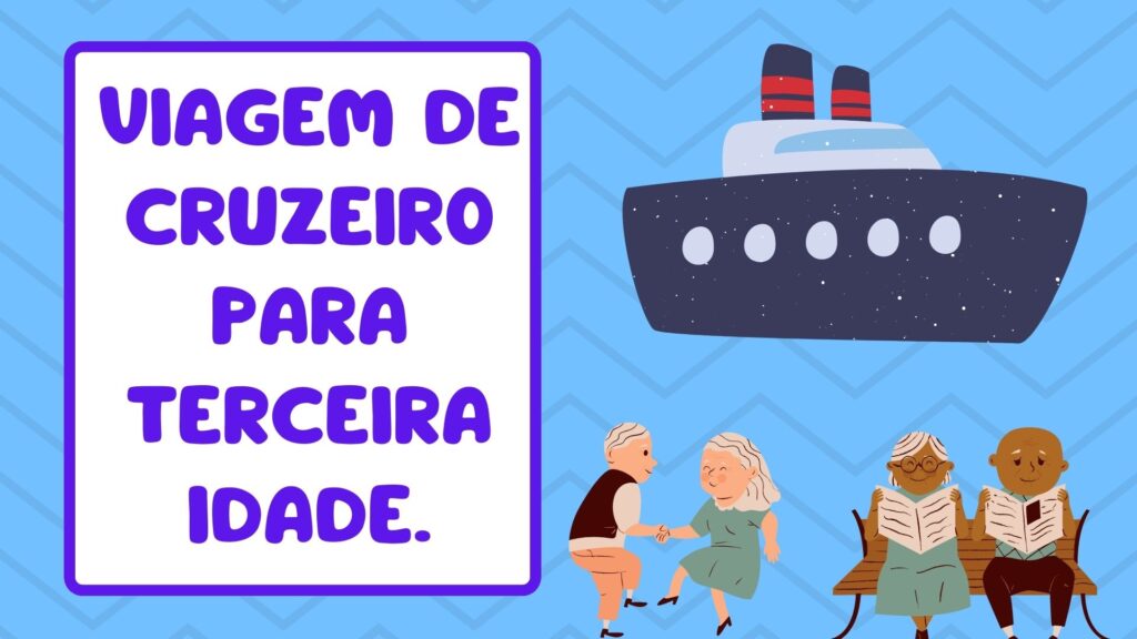 Viagem de Cruzeiro para Terceira Idade.