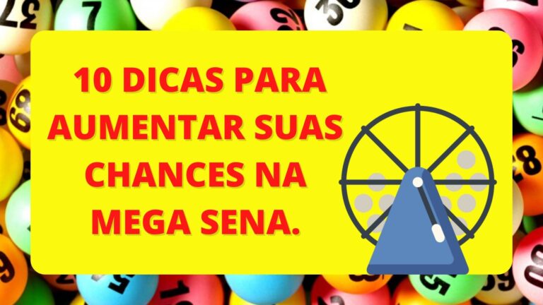 10 dicas para aumentar suas chances na Mega Sena.