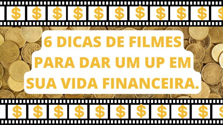 6 dicas de filmes para dar um up em sua vida financeira.