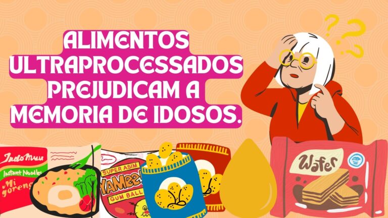 Alimentos ultraprocessados prejudicam a memoria de idosos.