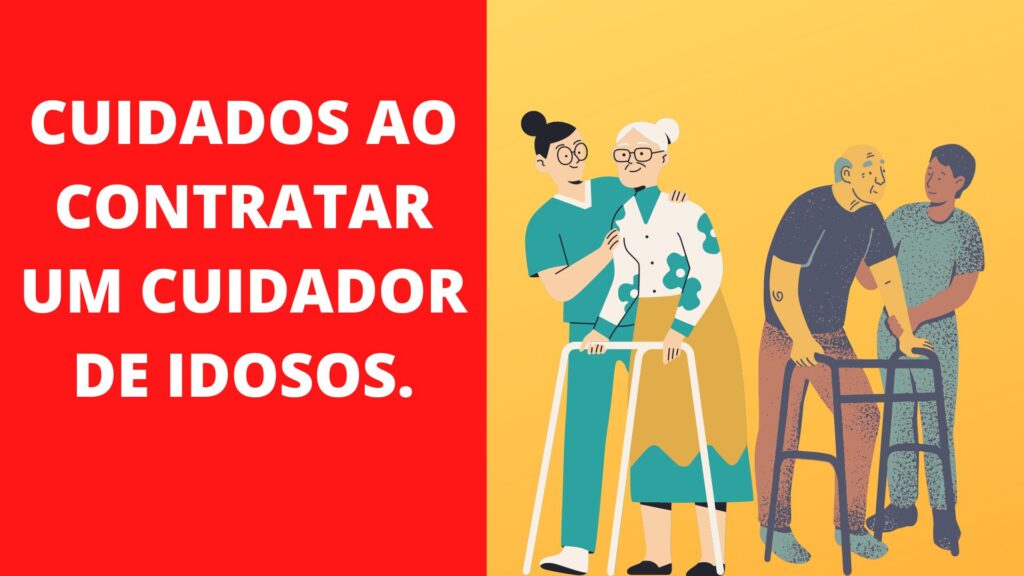Cuidados ao contratar um cuidador de idosos.