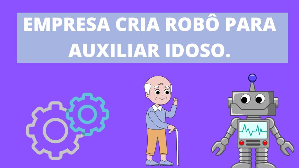 Empresa cria robô para auxiliar idoso.