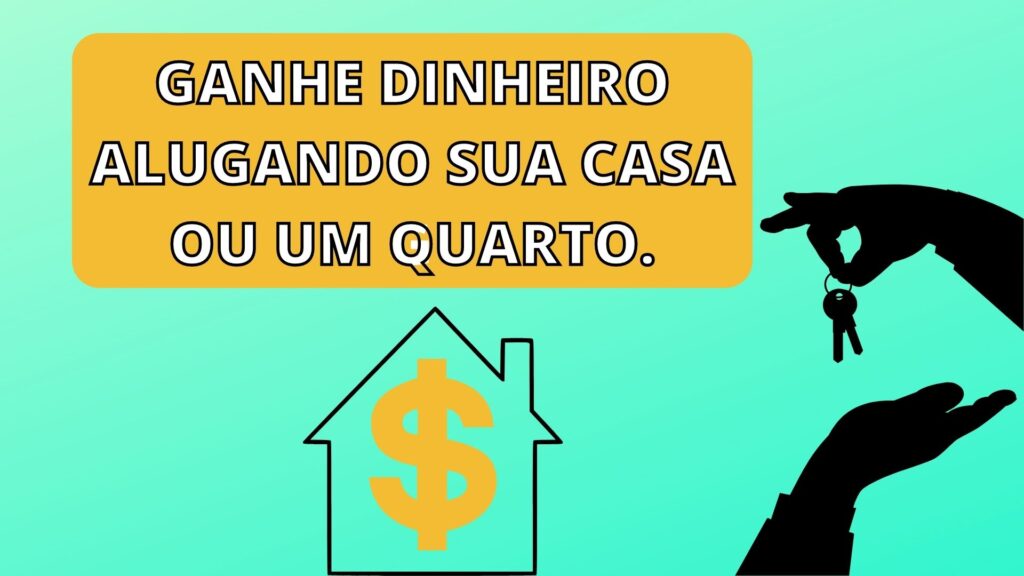 Ganhe dinheiro alugando sua casa ou um guardo.