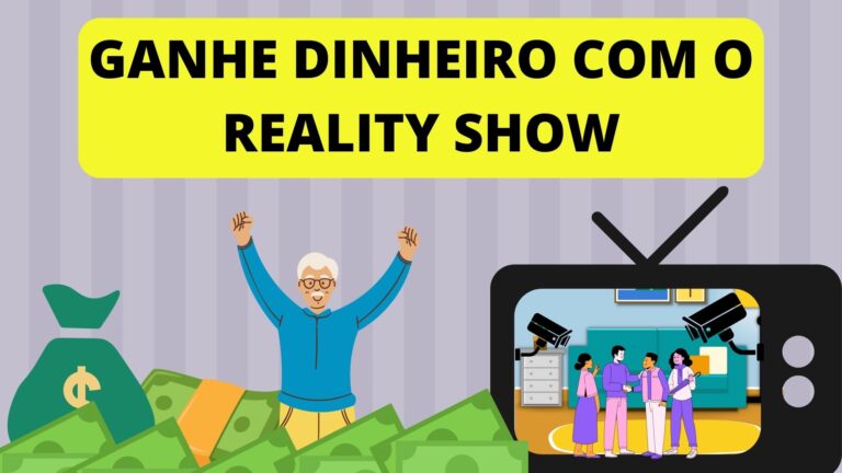 Ganhe dinheiro com o reality show
