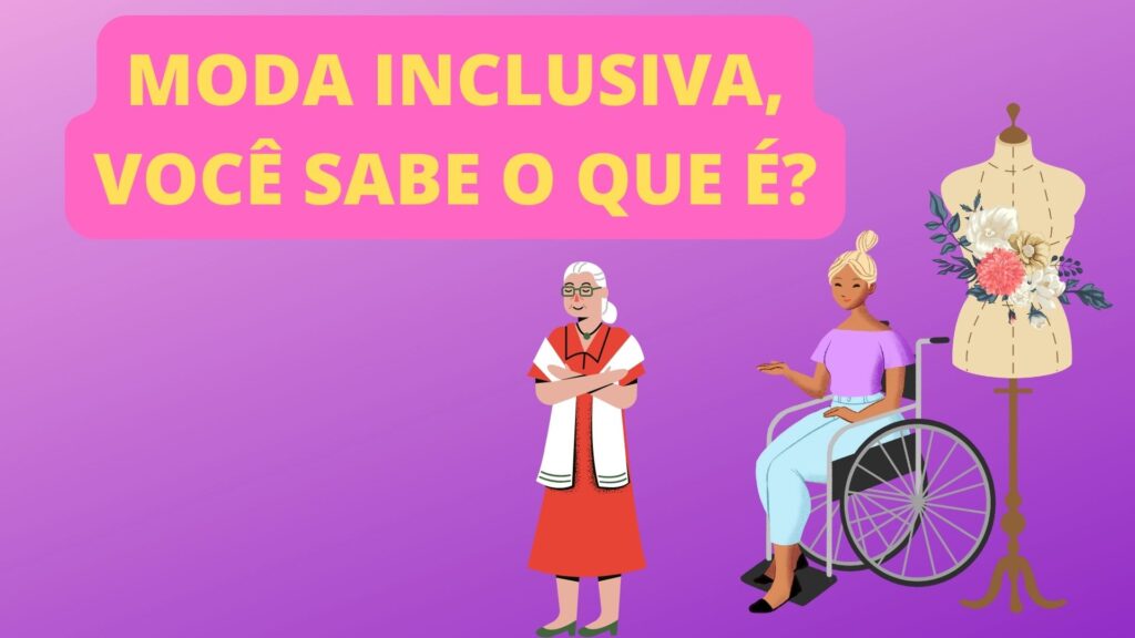 Moda inclusiva, você sabe o que é?