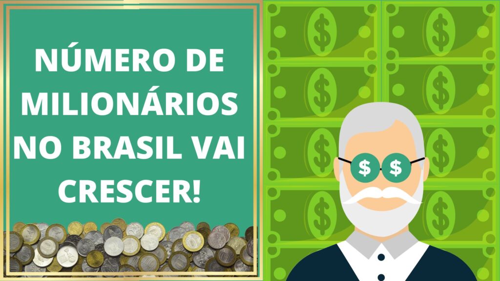 Número de milionários no Brasil vai crescer!