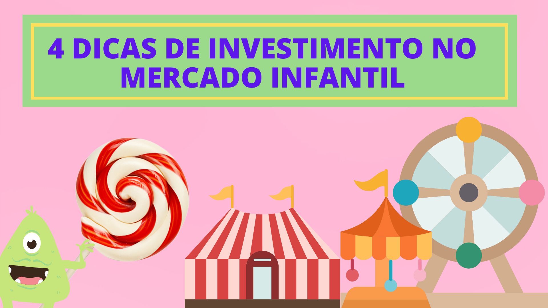 4 Dicas De Investimento No Mercado Infantil Manualdoidoso br