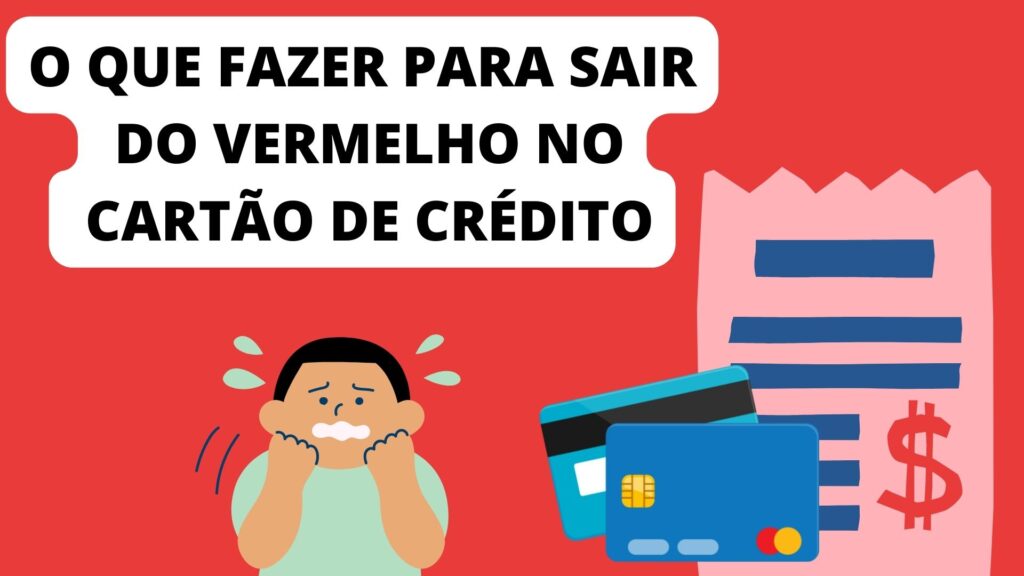 O que fazer para sair do vermelho no cartão de crédito