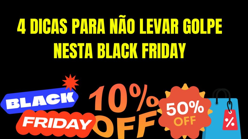 4 Dicas para não levar golpe nesta Black Friday