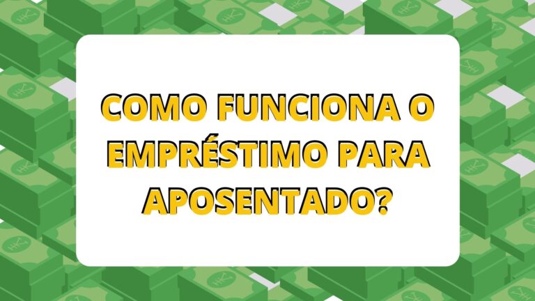 Como funciona o empréstimo para aposentado?