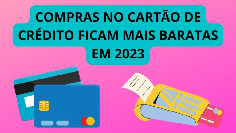 Compras no cartão de crédito ficam mais baratas em 2023