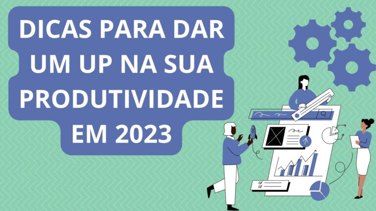Dicas para dar um up na sua produtividade em 2023