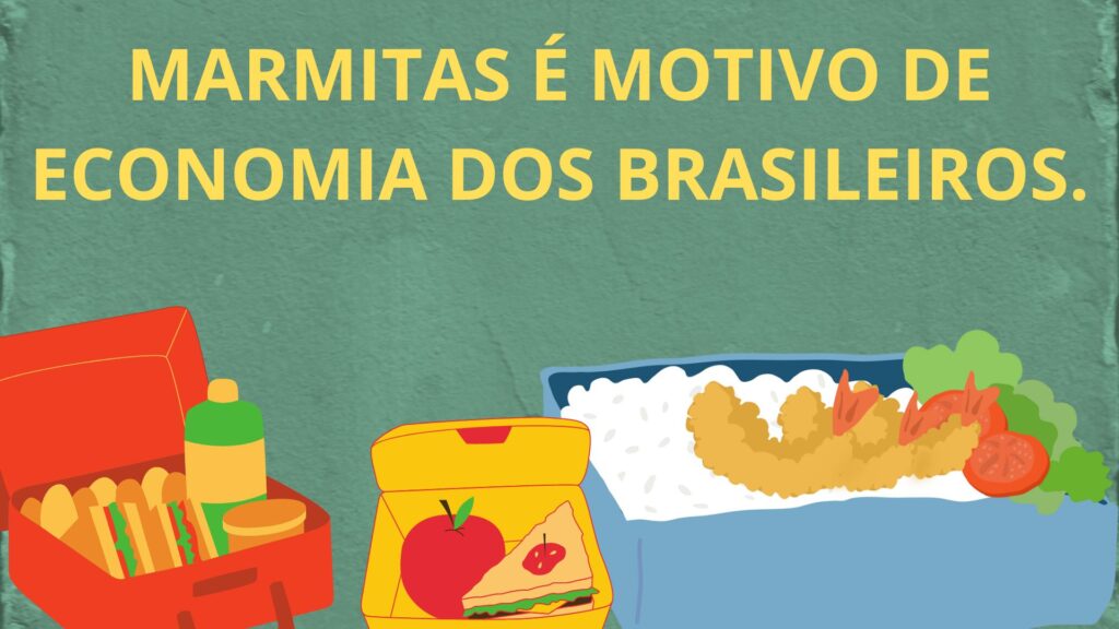 Marmitas é motivo de economia dos Brasileiros.