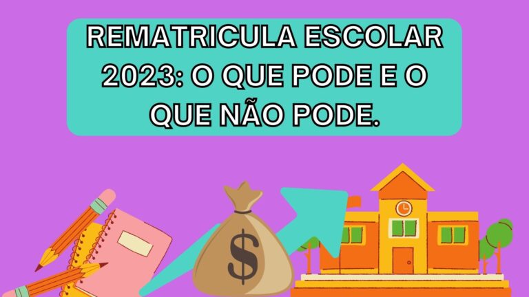 Rematrícula escolar 2023: O que pode e o que não pode.