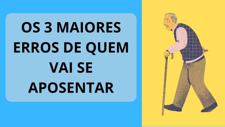 Os 3 maiores Erros de Quem vai se Aposentar