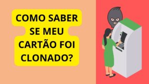 Como saber se meu cartão foi clonado?