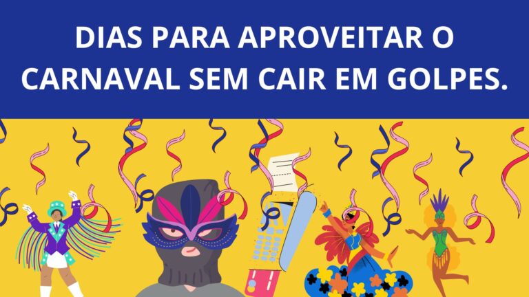 Dias para aproveitar o Carnaval sem cair em golpes.