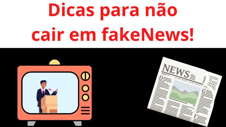 Dicas para não cair em fake News!
