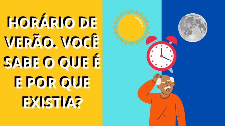 Horário de verão. Você sabe o que é e por que existia?