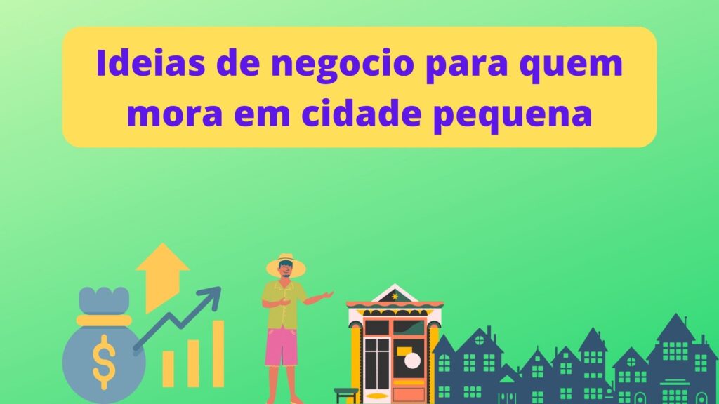 Ideias de negocio para quem mora em cidade pequena