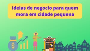 Ideias de negocio para quem mora em cidade pequena