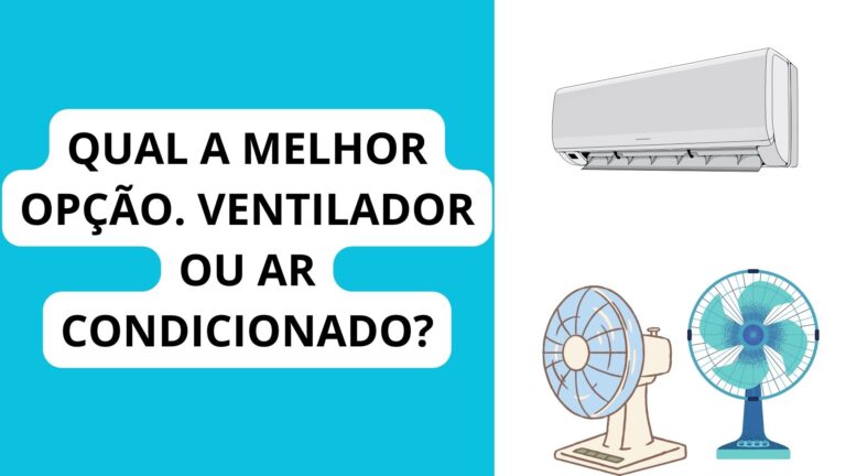 Qual a melhor opção. Ventilador ou ar condicionado?